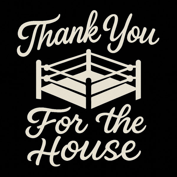Thank You For The House
